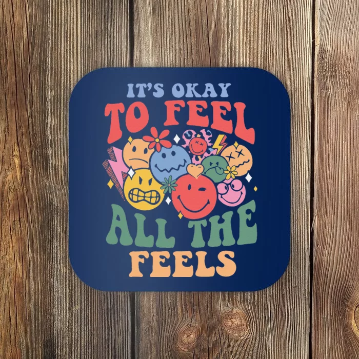 ItS Okay To Feel All The Feels Coaster