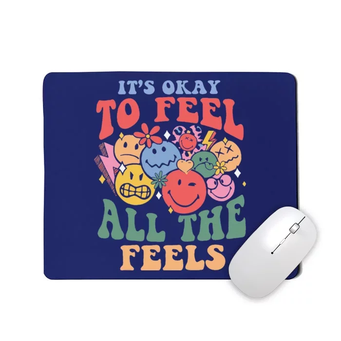 ItS Okay To Feel All The Feels Mousepad