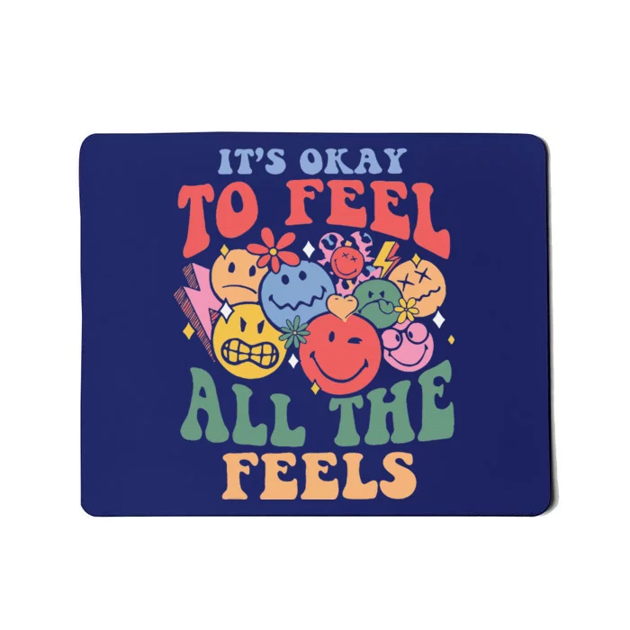 ItS Okay To Feel All The Feels Mousepad