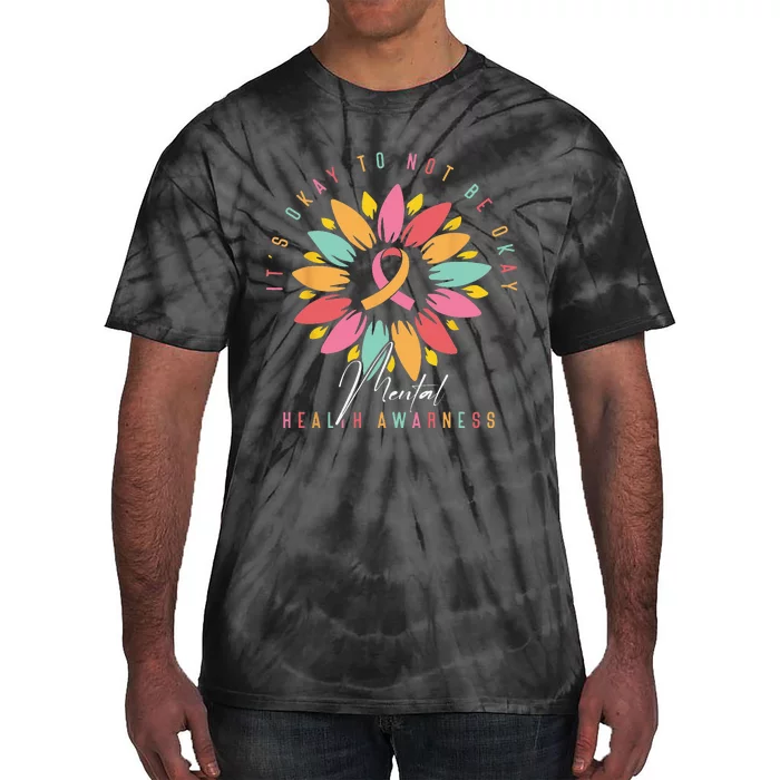 Its Okay To Not Be Okay Mental Health Awareness Tie-Dye T-Shirt