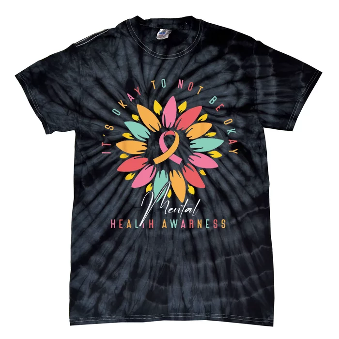 Its Okay To Not Be Okay Mental Health Awareness Tie-Dye T-Shirt