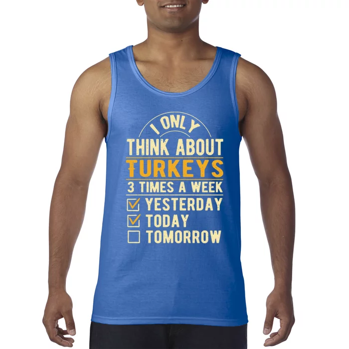 I Only Think About Turkeys Funny Thanksgiving Humor Cool Gift Tank Top