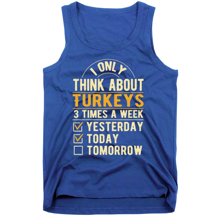 I Only Think About Turkeys Funny Thanksgiving Humor Cool Gift Tank Top