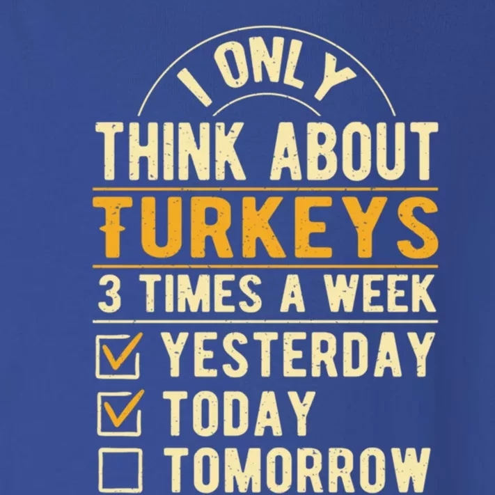 I Only Think About Turkeys Funny Thanksgiving Humor Cool Gift Toddler Long Sleeve Shirt