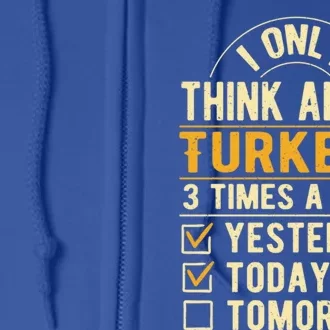 I Only Think About Turkeys Funny Thanksgiving Humor Cool Gift Full Zip Hoodie