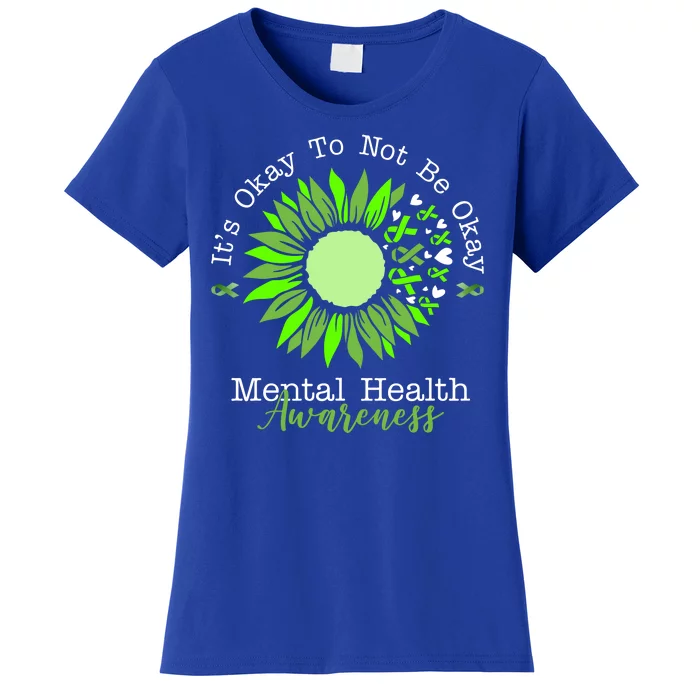 Its Okay To Not Be Okay Mental Health Awareness Sunflower Ribbon Women's T-Shirt