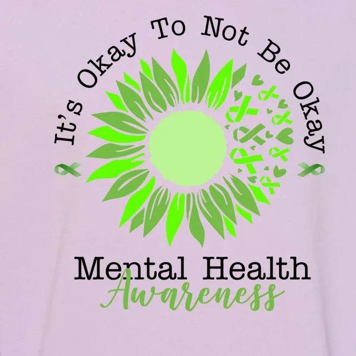 Its Okay To Not Be Okay Mental Health Awareness Sunflower Ribbon Garment-Dyed Sweatshirt