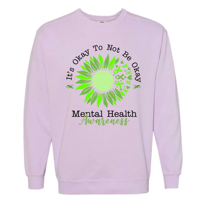 Its Okay To Not Be Okay Mental Health Awareness Sunflower Ribbon Garment-Dyed Sweatshirt