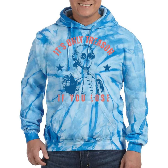 Its Only Treason If You Lose Washington American Tie Dye Hoodie