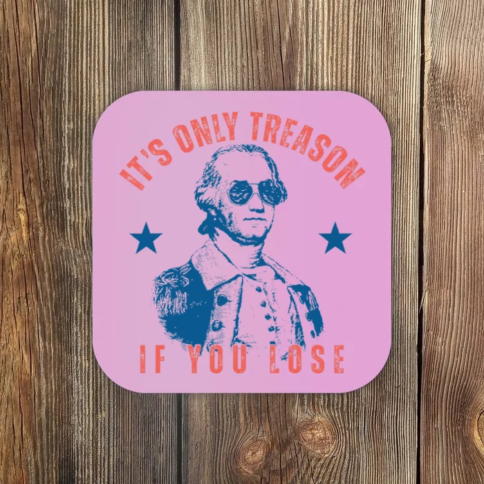 Its Only Treason If You Lose Washington American Coaster