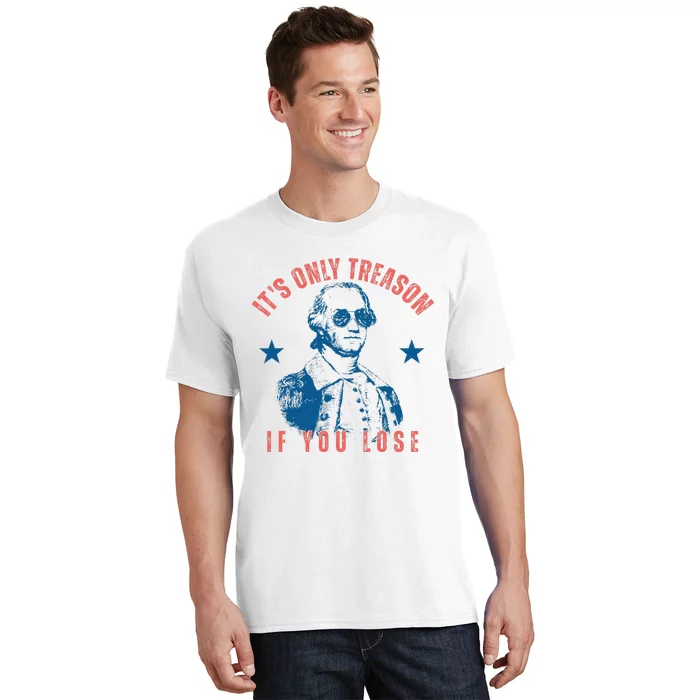 Its Only Treason If You Lose Washington American T-Shirt