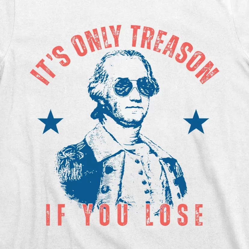 Its Only Treason If You Lose Washington American T-Shirt