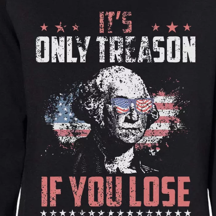 Its Only Treason If You Lose George Washington American Flag Womens California Wash Sweatshirt