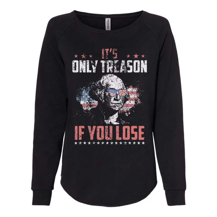 Its Only Treason If You Lose George Washington American Flag Womens California Wash Sweatshirt