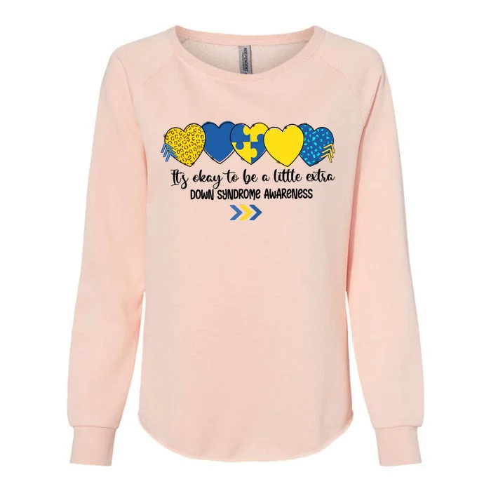 Its Okay To Be A Little Extra Png Word Down Syndrome Womens California Wash Sweatshirt