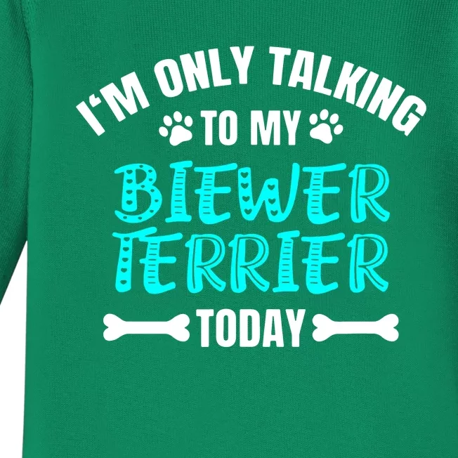 Im Only Talking To My Biewer Terrier Today Baby Long Sleeve Bodysuit