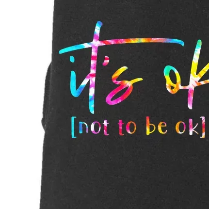 Its Ok To Not Be Okay Mental Health Awareness Month Doggie 3-End Fleece Hoodie