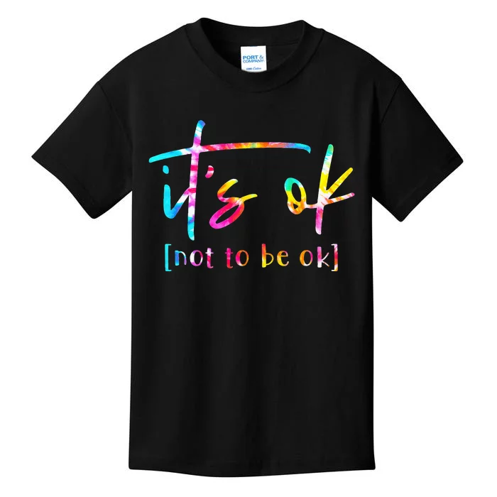 Its Ok To Not Be Okay Mental Health Awareness Month Kids T-Shirt