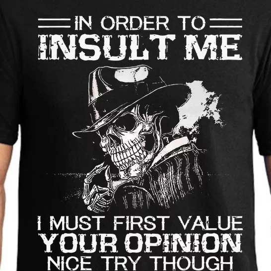 In Order To Insult Me I Must First Value Your Opinion Pajama Set