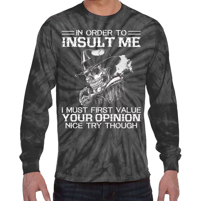 In Order To Insult Me I Must First Value Your Opinion Tie-Dye Long Sleeve Shirt