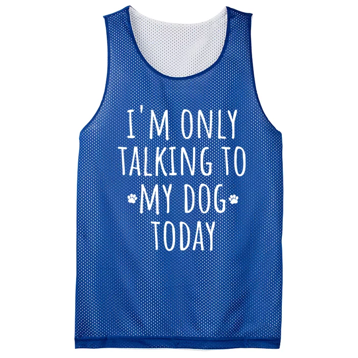 I'm Only Talking To My Dog Today Gift Cute Puppy Paw Prints Gift Mesh Reversible Basketball Jersey Tank