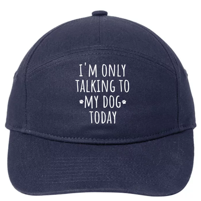 I'm Only Talking To My Dog Today Gift Cute Puppy Paw Prints Gift 7-Panel Snapback Hat