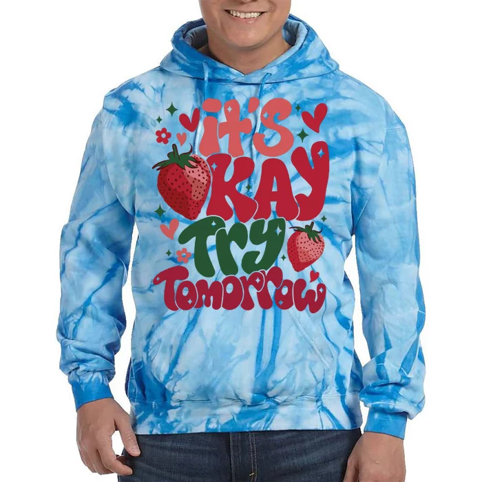 It’s Okay Try Tomorrow Hoodie It’s Okay To Feel All The Feels Tie Dye Hoodie