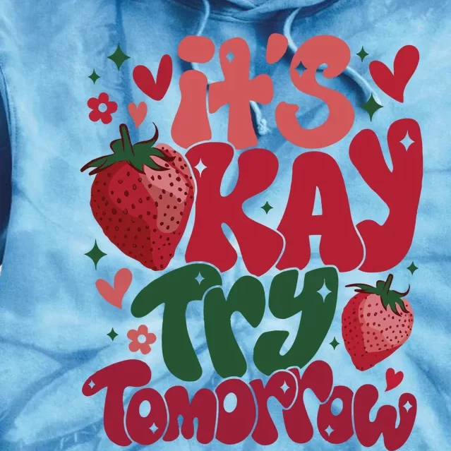 It’s Okay Try Tomorrow Hoodie It’s Okay To Feel All The Feels Tie Dye Hoodie