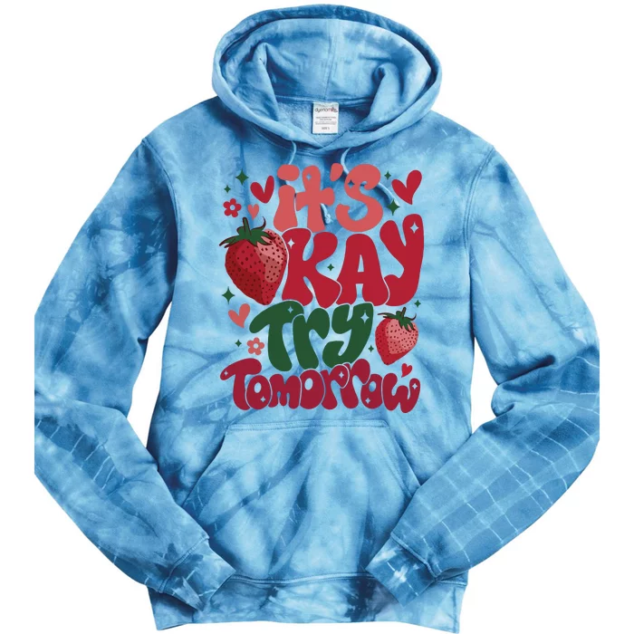 It’s Okay Try Tomorrow Hoodie It’s Okay To Feel All The Feels Tie Dye Hoodie