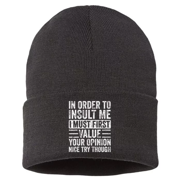 In Order To Insult Me I Must First Value Your Opinion Funny Sustainable Knit Beanie