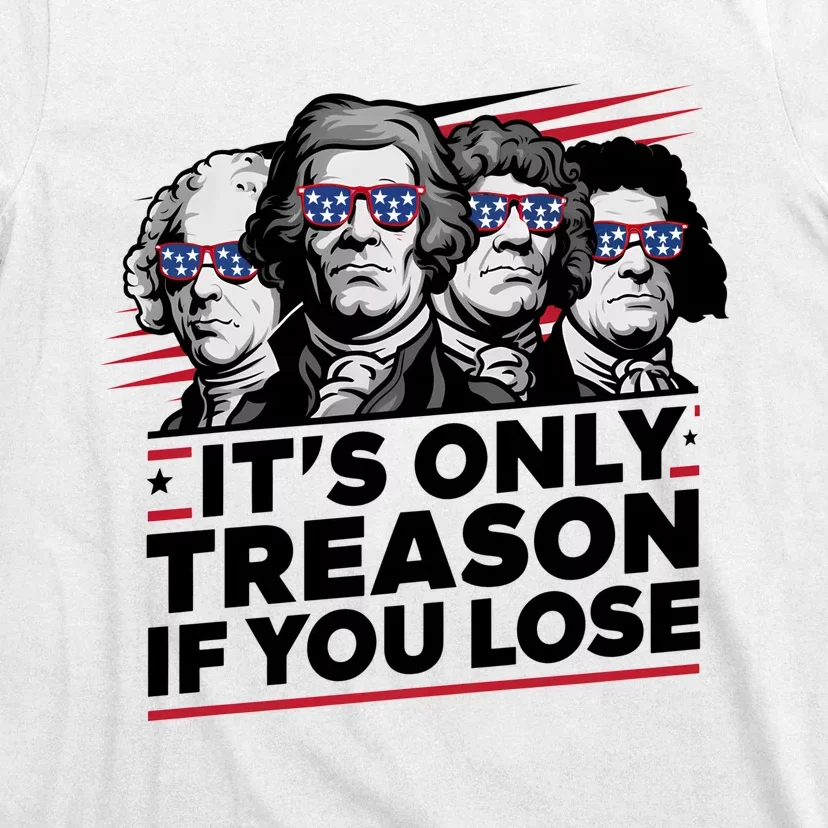 Its Only Treason If You Lose American Revolution T-Shirt