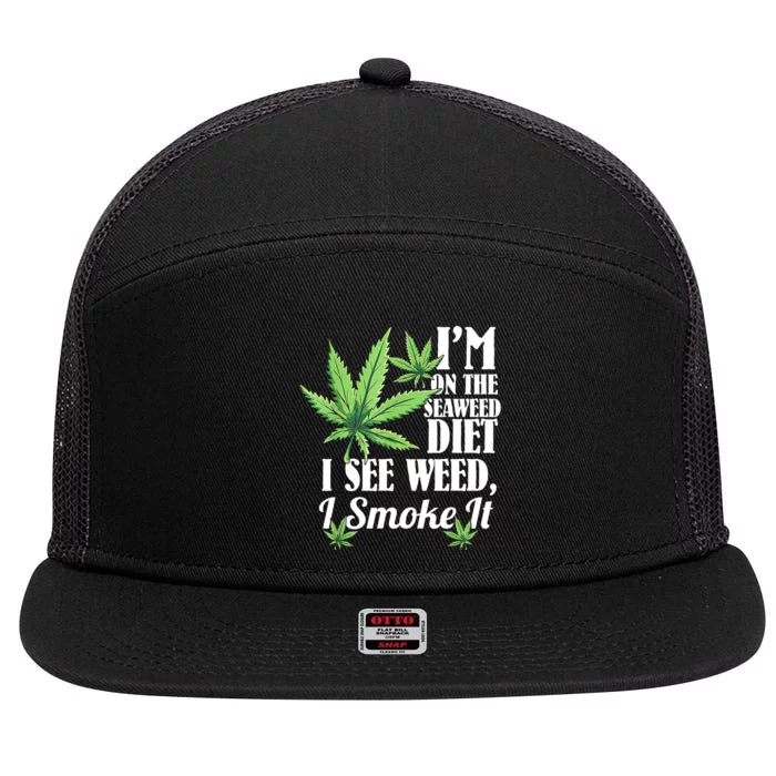 I'm On The Seaweed Diet I See Weed I Smoke 7 Panel Mesh Trucker Snapback Hat