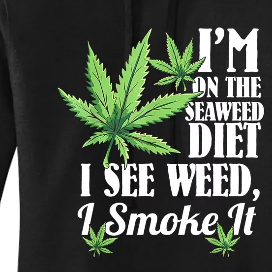 I'm On The Seaweed Diet I See Weed I Smoke Women's Pullover Hoodie