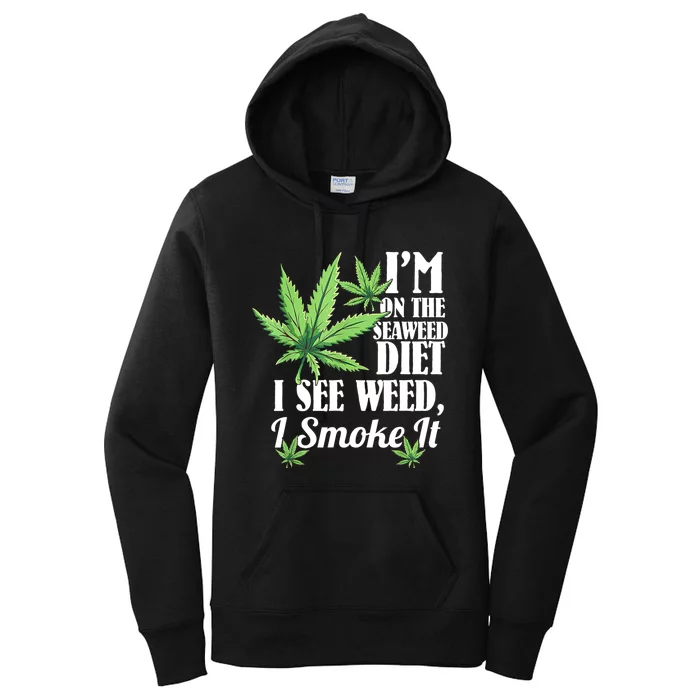 I'm On The Seaweed Diet I See Weed I Smoke Women's Pullover Hoodie