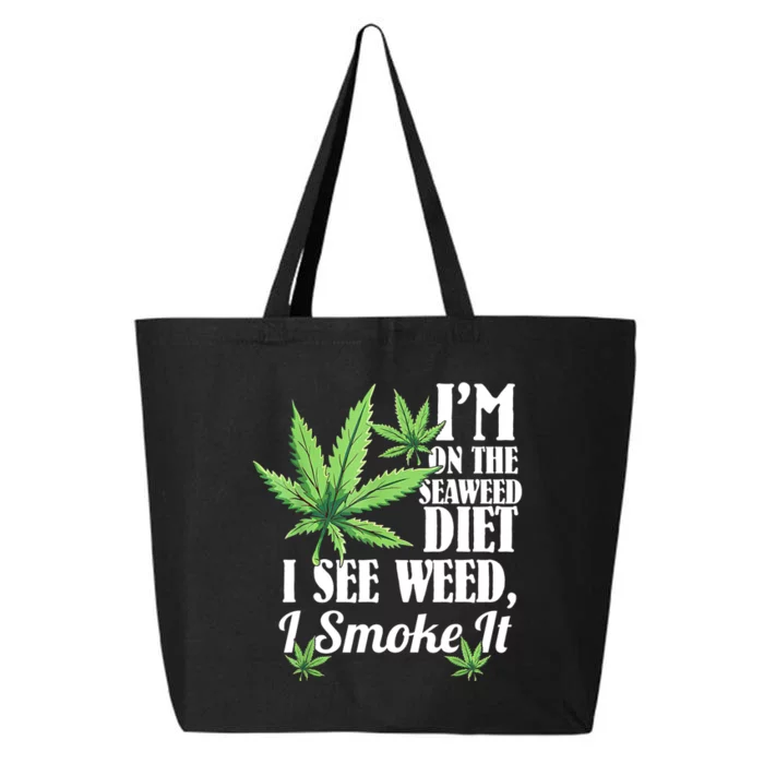 I'm On The Seaweed Diet I See Weed I Smoke 25L Jumbo Tote