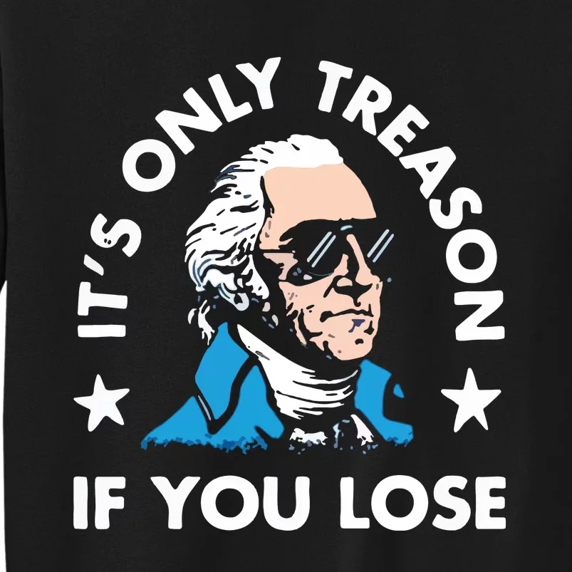 ItS Only Treason If You Lose Sweatshirt