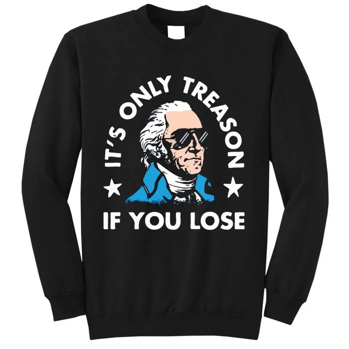 ItS Only Treason If You Lose Sweatshirt