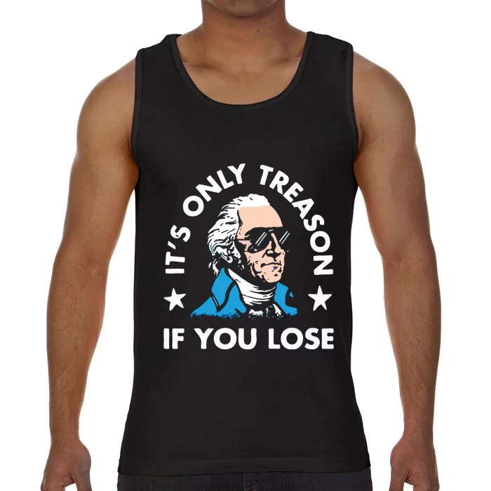 ItS Only Treason If You Lose Comfort Colors® Tank Top