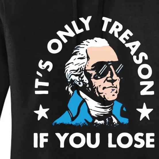 ItS Only Treason If You Lose Women's Pullover Hoodie