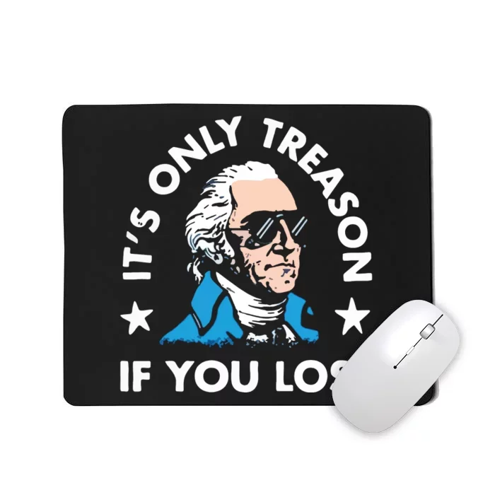 ItS Only Treason If You Lose Mousepad