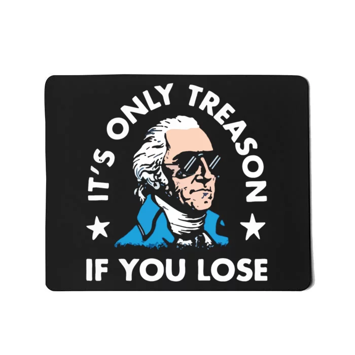 ItS Only Treason If You Lose Mousepad