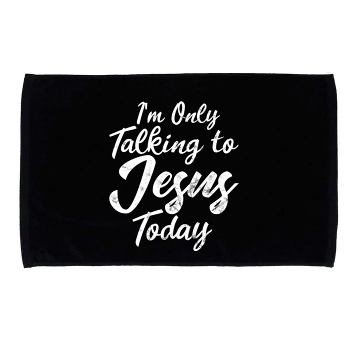 Im Only Talking To Jesus Today Inspired Christian Gift Microfiber Hand Towel