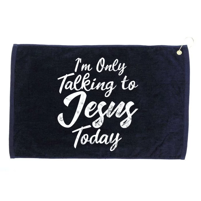 Im Only Talking To Jesus Today Inspired Christian Gift Grommeted Golf Towel