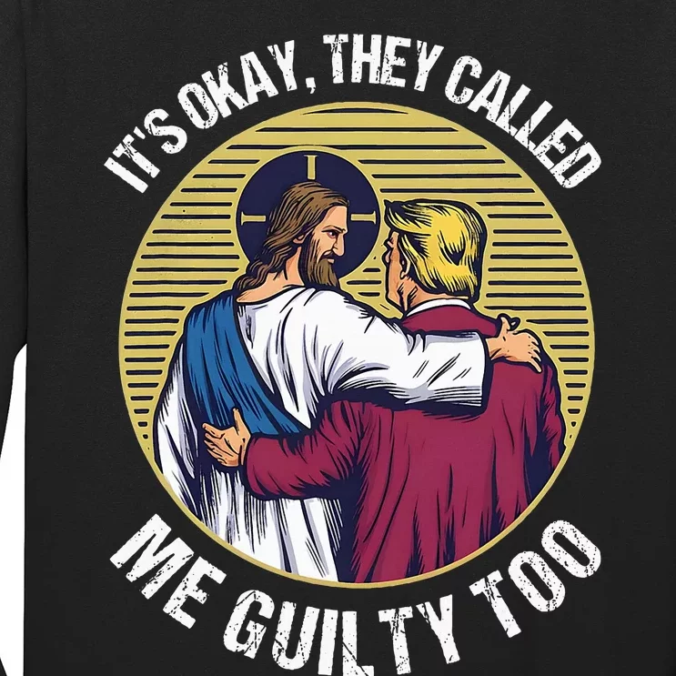 ItS Okay They Called Me Guilty Too Long Sleeve Shirt