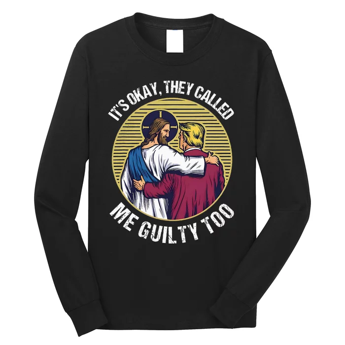 ItS Okay They Called Me Guilty Too Long Sleeve Shirt