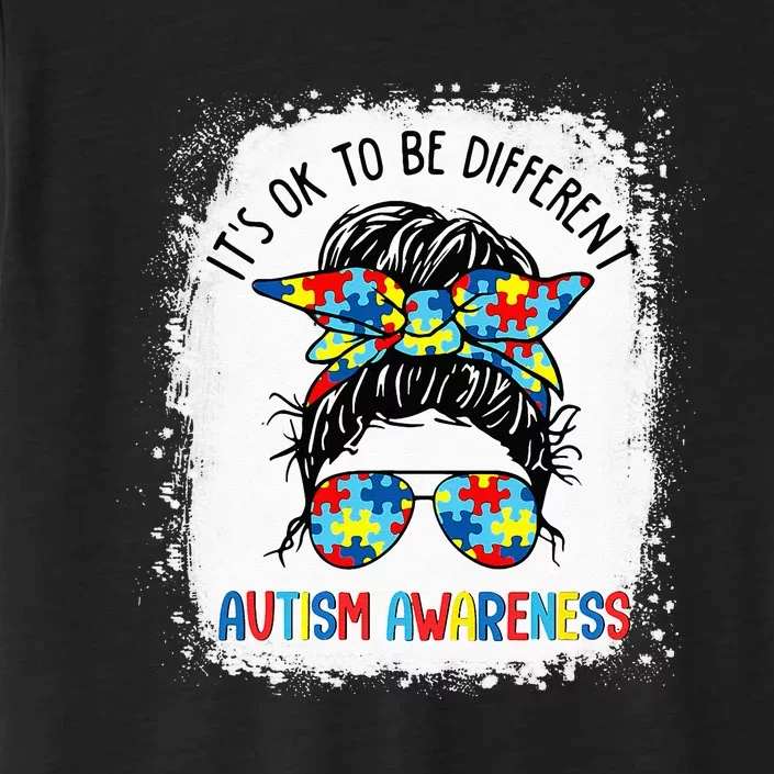 It's Ok To Be Different Autism Awareness Messy Bun Bleached ChromaSoft Performance T-Shirt