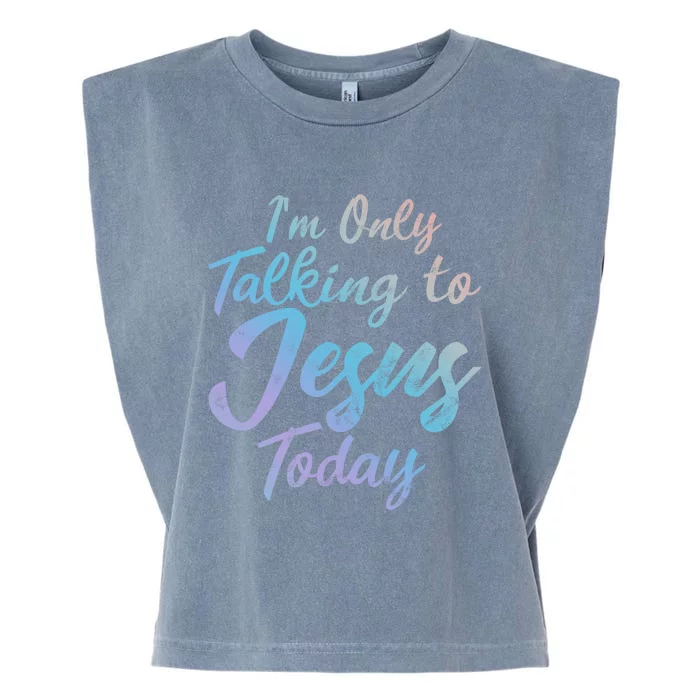 Im Only Talking To Jesus Today Inspired Christian Gift Cool Gift Garment-Dyed Women's Muscle Tee