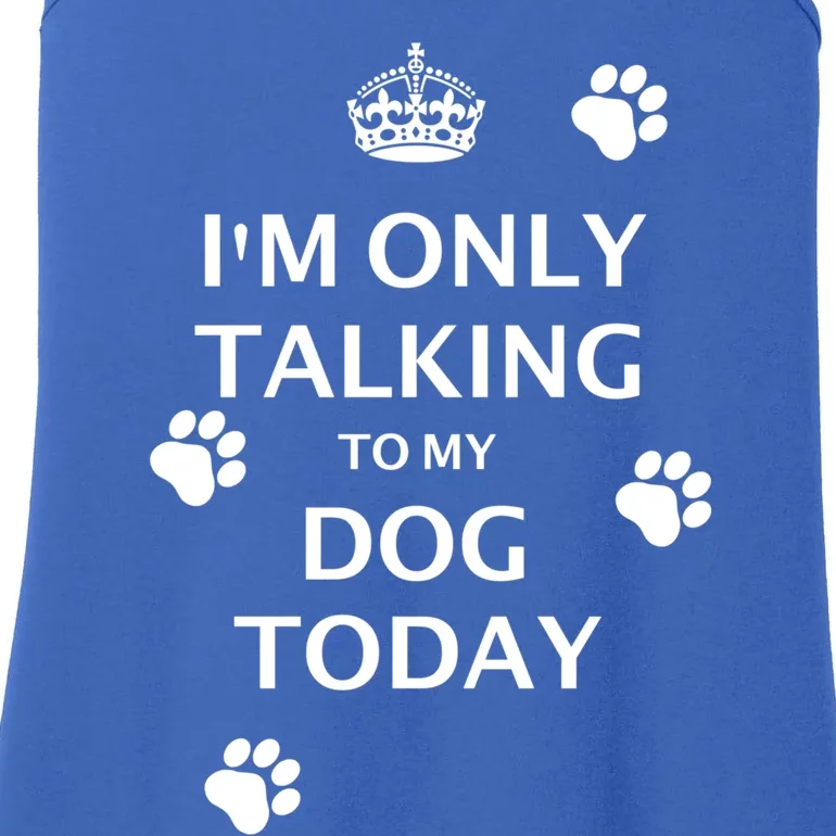 Im Only Talking To My Dog Today Keep Calm And Carry On Gift Ladies Essential Tank