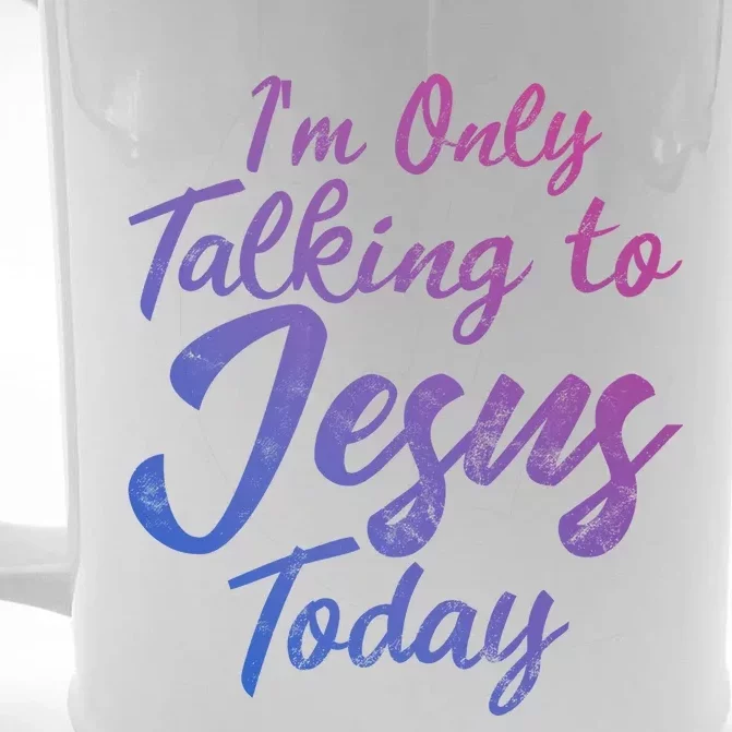 Im Only Talking To Jesus Today Inspired Christian Gift Great Gift Front & Back Beer Stein