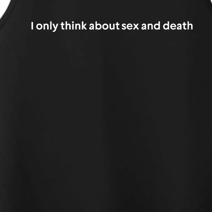 I Only Think About Sex And Death Performance Tank